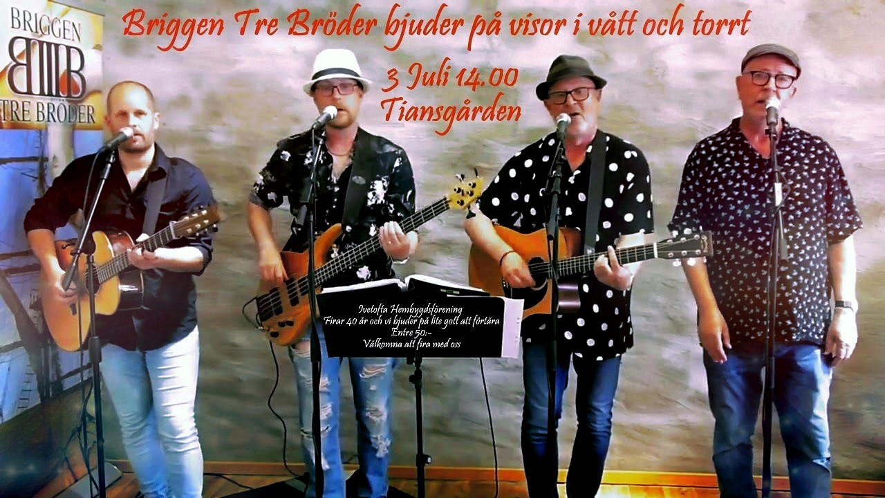 40-årsjubileum med Trubadurerna -Briggen Tre Bröder…3 Juli 14.00 Tiansgården